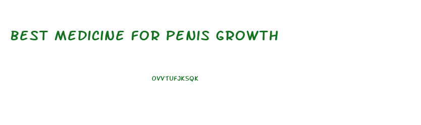 Best Medicine For Penis Growth