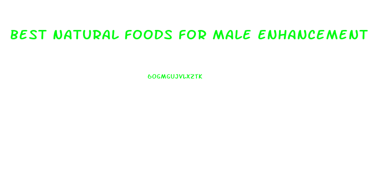 Best Natural Foods For Male Enhancement