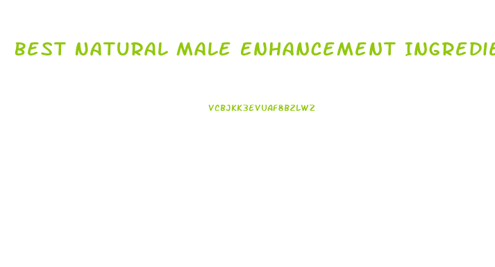Best Natural Male Enhancement Ingredients