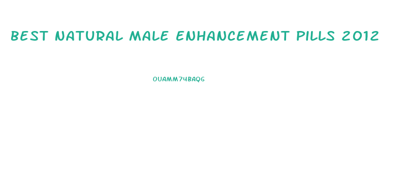 Best Natural Male Enhancement Pills 2012