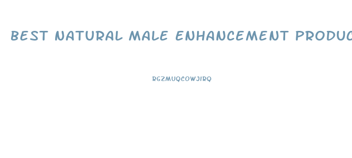 Best Natural Male Enhancement Products Reviews