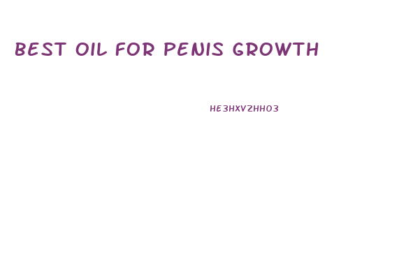 Best Oil For Penis Growth