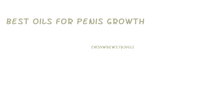 Best Oils For Penis Growth