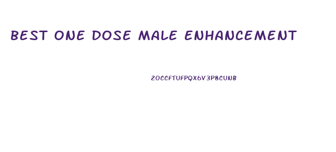 Best One Dose Male Enhancement