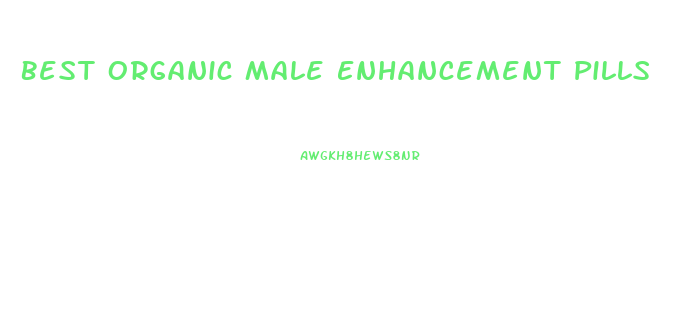 Best Organic Male Enhancement Pills