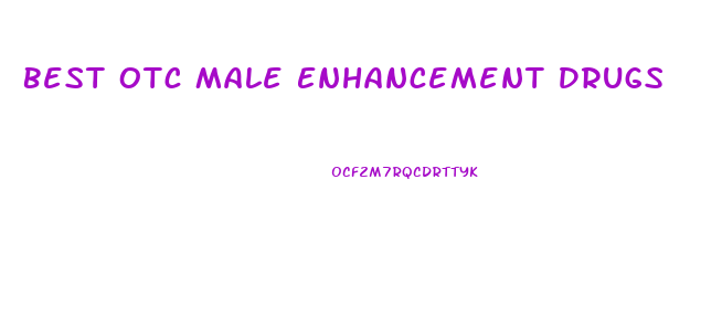 Best Otc Male Enhancement Drugs