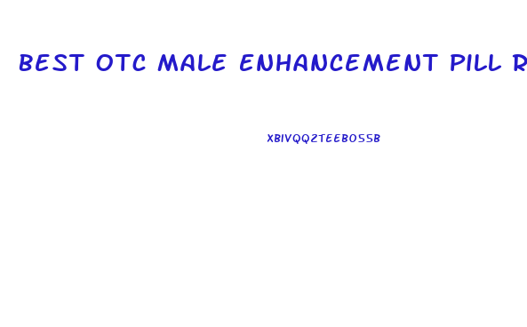 Best Otc Male Enhancement Pill Review