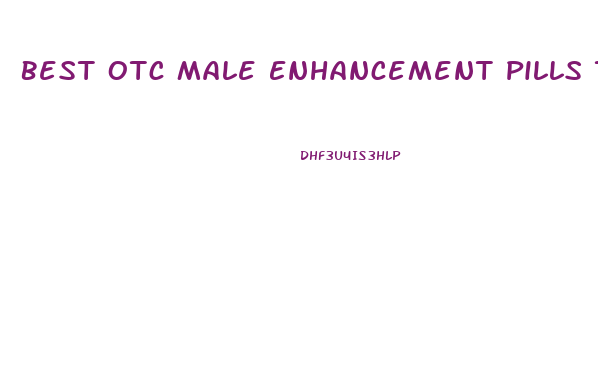 Best Otc Male Enhancement Pills That Work