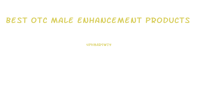 Best Otc Male Enhancement Products