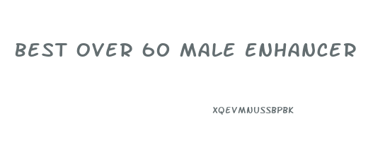 Best Over 60 Male Enhancer