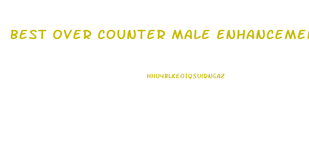 Best Over Counter Male Enhancement