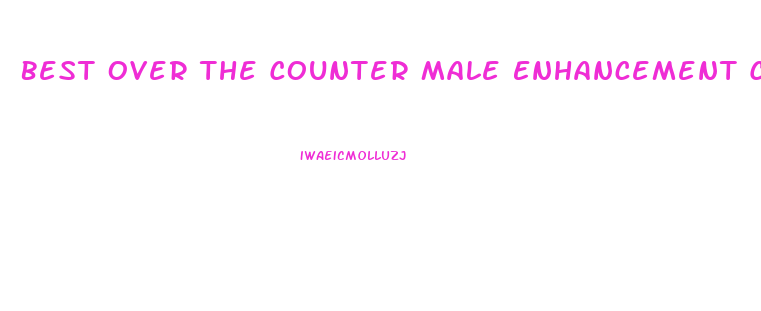 Best Over The Counter Male Enhancement Cvs