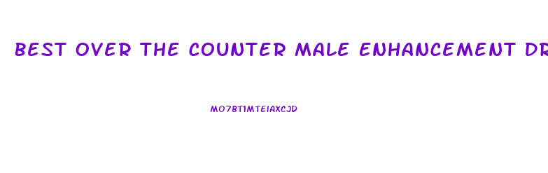 Best Over The Counter Male Enhancement Drug