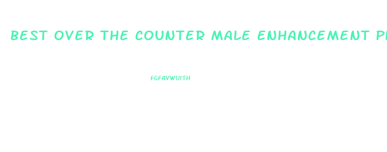 Best Over The Counter Male Enhancement Pill