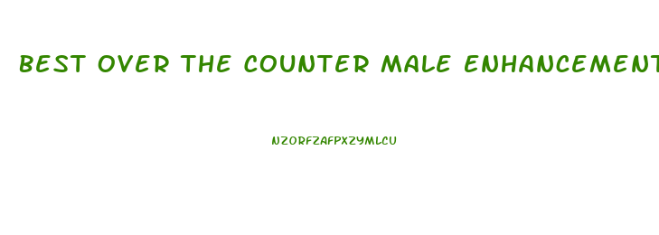Best Over The Counter Male Enhancement Pills 2021