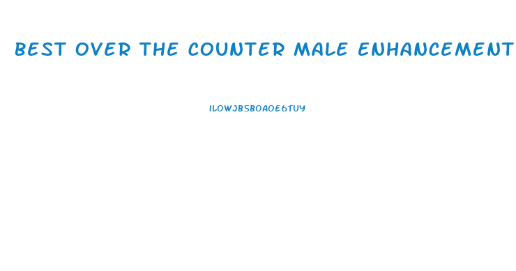 Best Over The Counter Male Enhancement Products