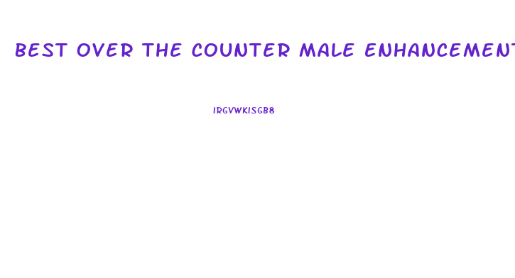 Best Over The Counter Male Enhancement Supplements