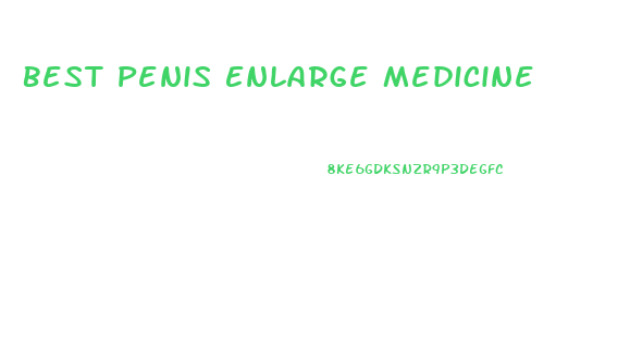 Best Penis Enlarge Medicine