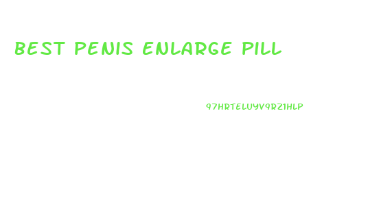 Best Penis Enlarge Pill