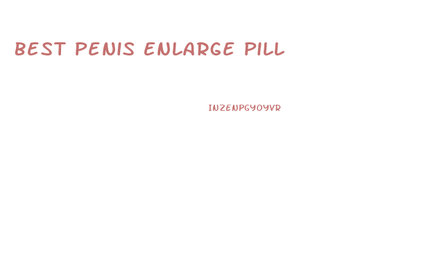 Best Penis Enlarge Pill