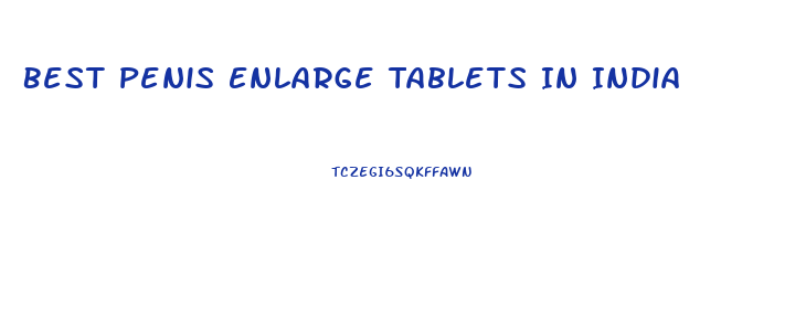 Best Penis Enlarge Tablets In India