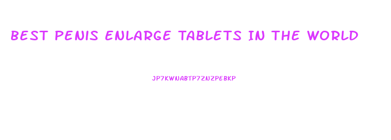 Best Penis Enlarge Tablets In The World