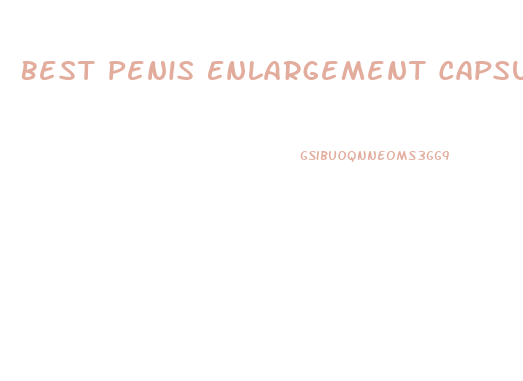 Best Penis Enlargement Capsule