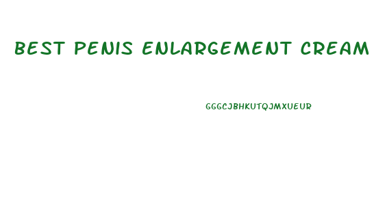 Best Penis Enlargement Cream