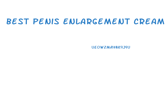 Best Penis Enlargement Creams