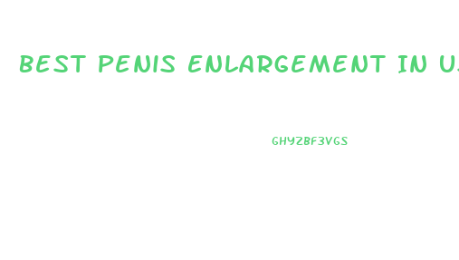 Best Penis Enlargement In Usa
