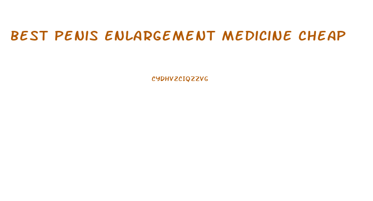 Best Penis Enlargement Medicine Cheap