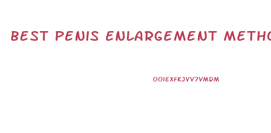Best Penis Enlargement Method
