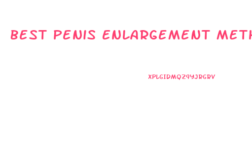 Best Penis Enlargement Method