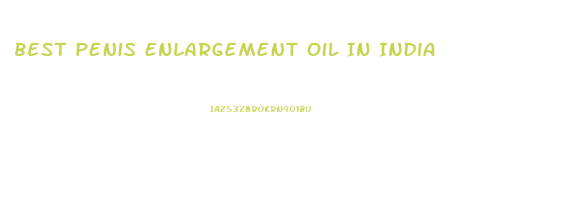 Best Penis Enlargement Oil In India