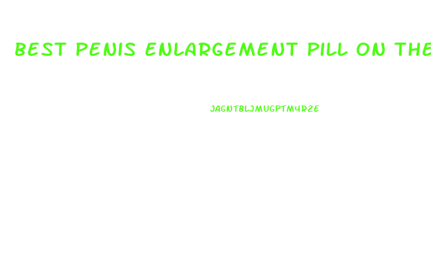 Best Penis Enlargement Pill On The Market