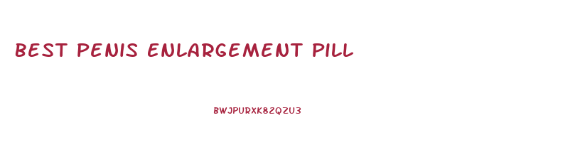 Best Penis Enlargement Pill