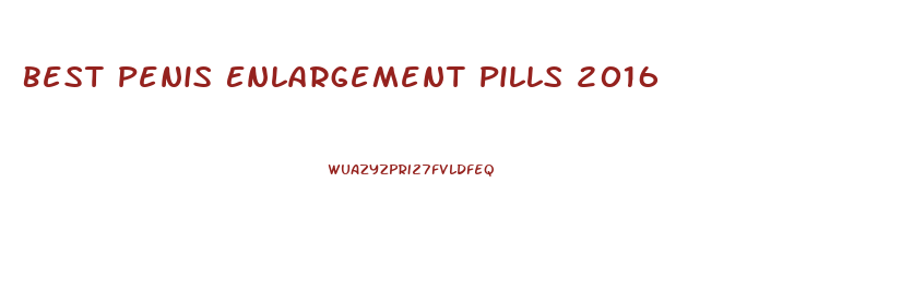 Best Penis Enlargement Pills 2016