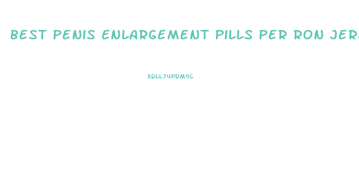 Best Penis Enlargement Pills Per Ron Jeremy