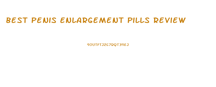 Best Penis Enlargement Pills Review