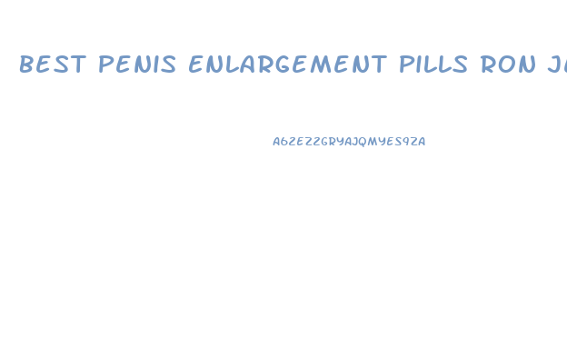 Best Penis Enlargement Pills Ron Jeremy