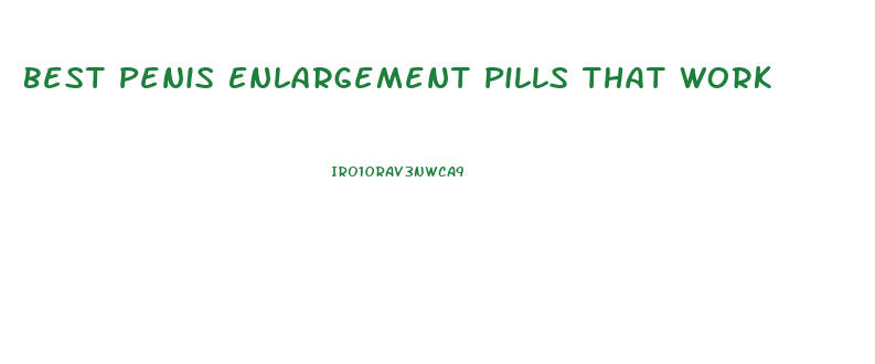 Best Penis Enlargement Pills That Work