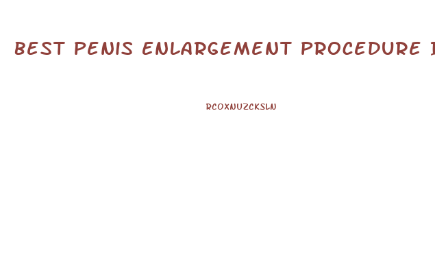 Best Penis Enlargement Procedure In World