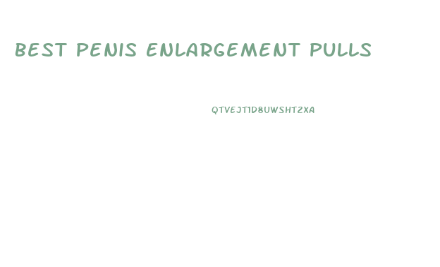 Best Penis Enlargement Pulls