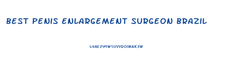 Best Penis Enlargement Surgeon Brazil