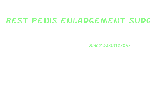 Best Penis Enlargement Surgeries