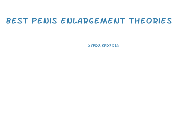 Best Penis Enlargement Theories