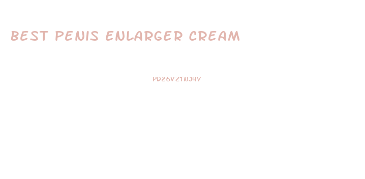 Best Penis Enlarger Cream