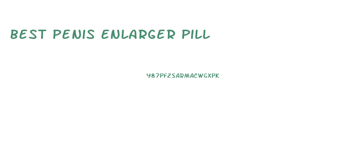 Best Penis Enlarger Pill