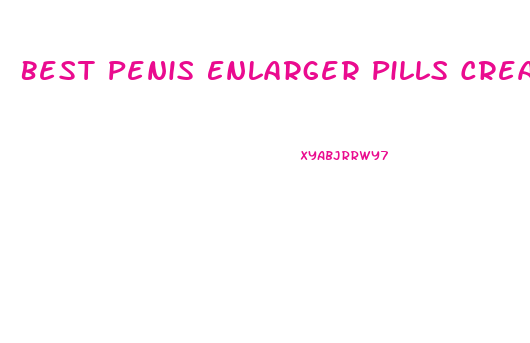 Best Penis Enlarger Pills Cream