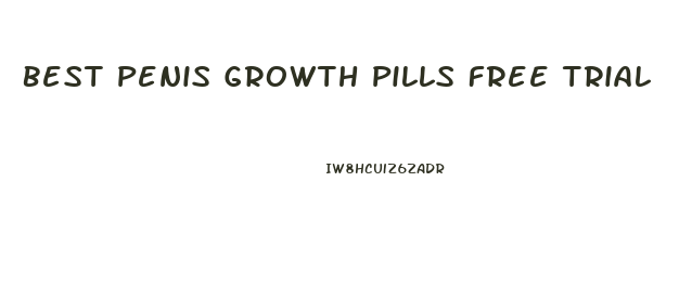 Best Penis Growth Pills Free Trial